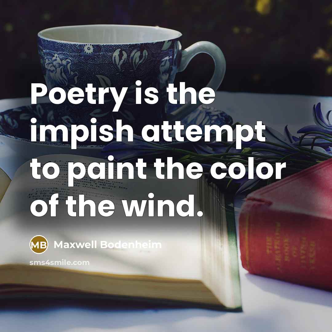 “Poetry is the impish attempt to paint the color of…” quote by Maxwell Bodenheim