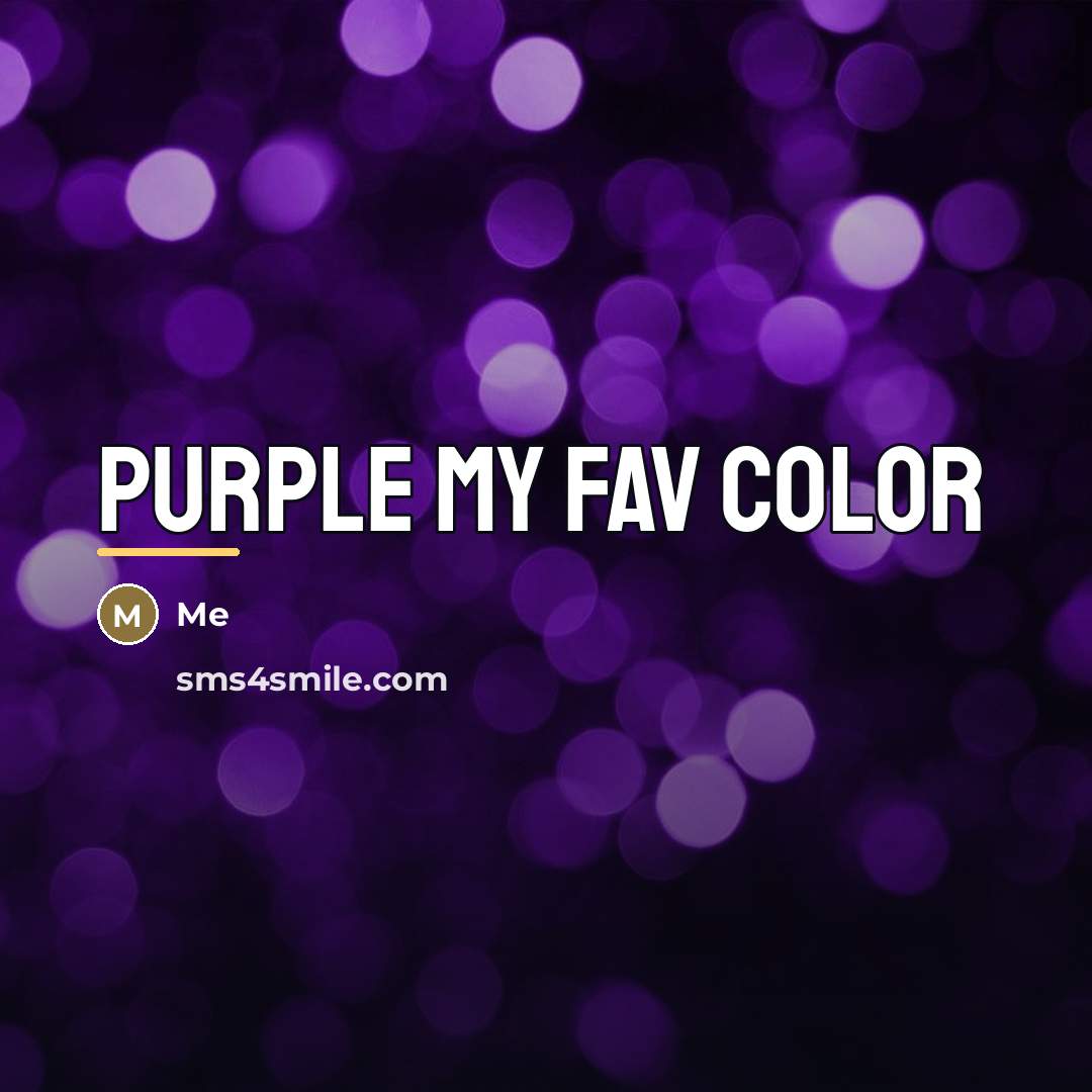 “Purple my fav color…” quote by Me