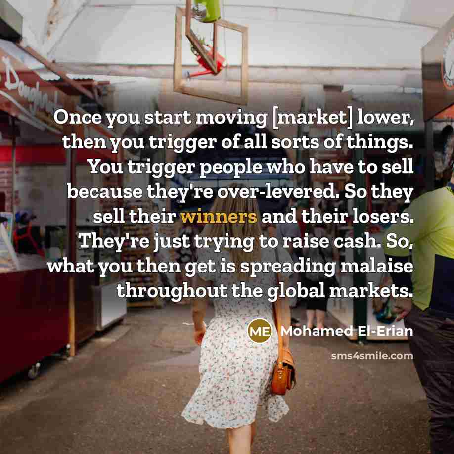 “Once you start moving [market] lower, then you trigger of…” quote by Mohamed El-Erian