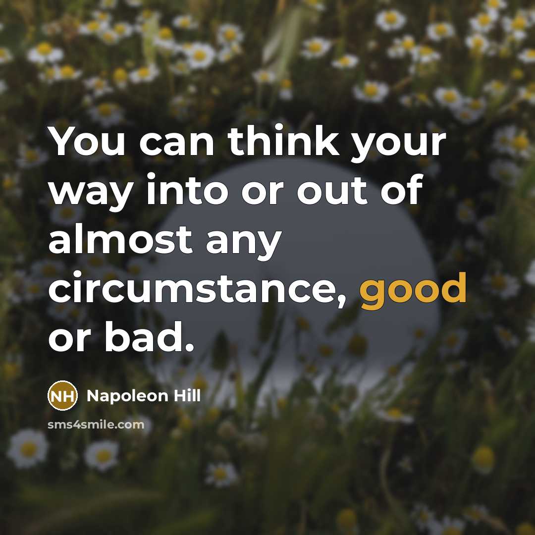 “You can think your way into or out of almost…” quote by Napoleon Hill