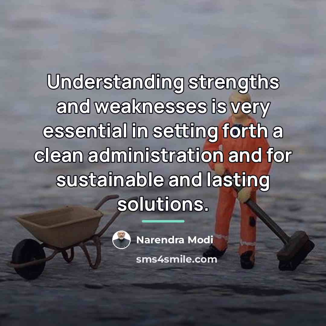 “Understanding strengths and weaknesses is very essential in setting forth…” quote by Narendra Modi