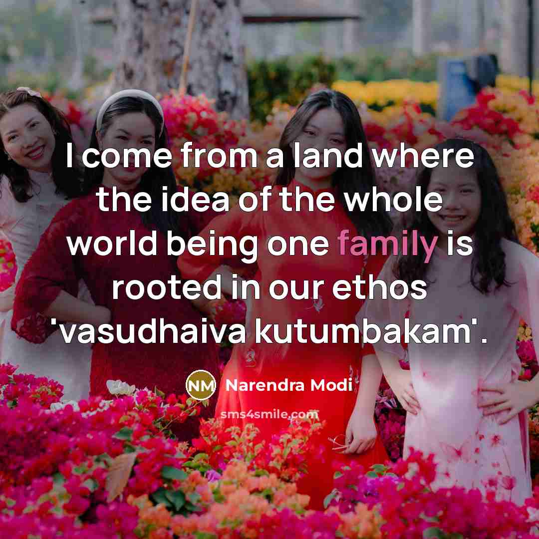 “I come from a land where the idea of the…” quote by Narendra Modi
