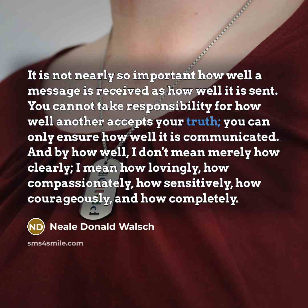 “It is not nearly so important how well a message…” quote by Neale Donald Walsch