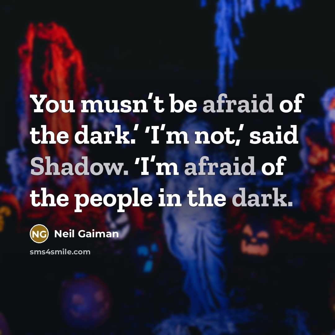 “You musn’t be afraid of the dark.’ ‘I’m not,’ said…” quote by Neil Gaiman
