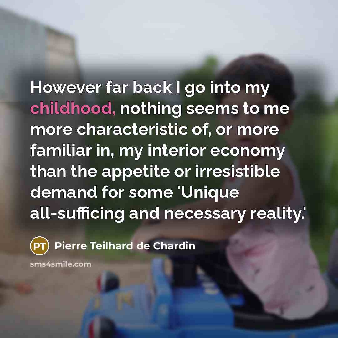 “However far back I go into my childhood, nothing seems…” quote by Pierre Teilhard de Chardin
