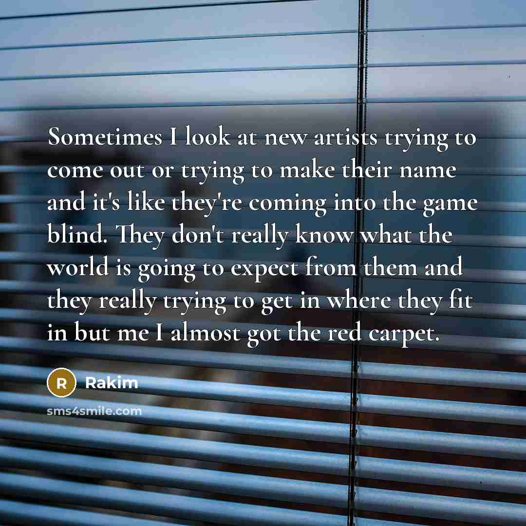 “Sometimes I look at new artists trying to come out…” quote by Rakim