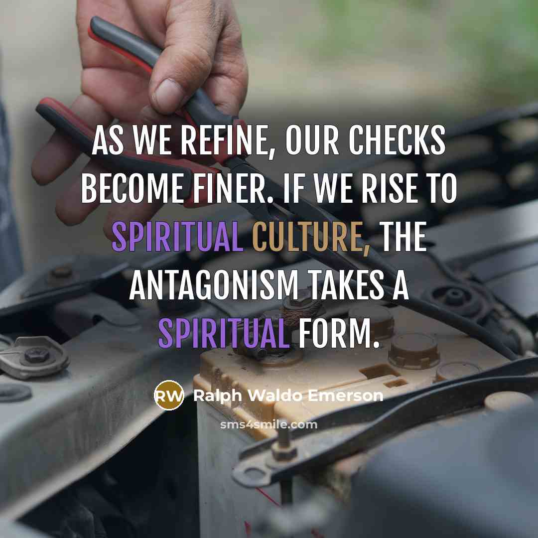 “As we refine, our checks become finer. If we rise…” quote by Ralph Waldo Emerson