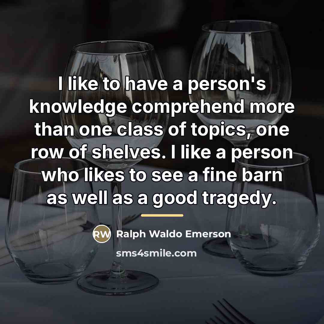 “I like to have a person's knowledge comprehend more than…” quote by Ralph Waldo Emerson