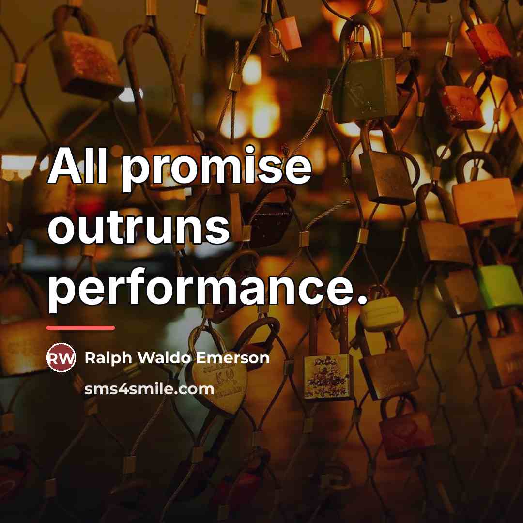 “All promise outruns performance.…” quote by Ralph Waldo Emerson