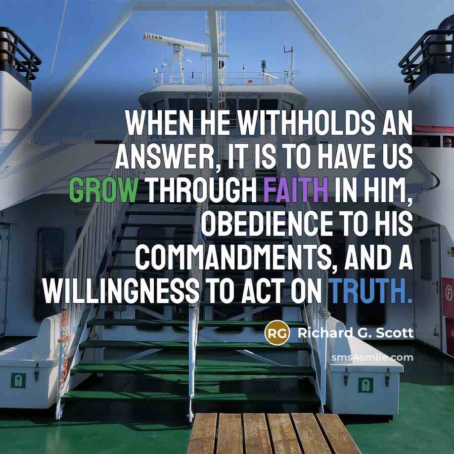 “When He withholds an answer, it is to have us…” quote by Richard G. Scott