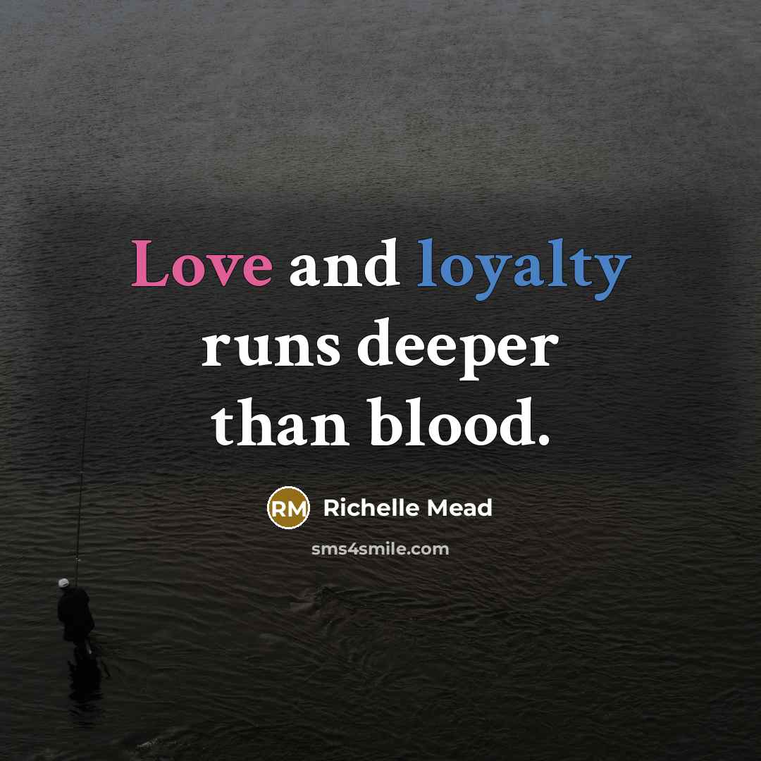 “Love and loyalty runs deeper than blood.…” quote by Richelle Mead