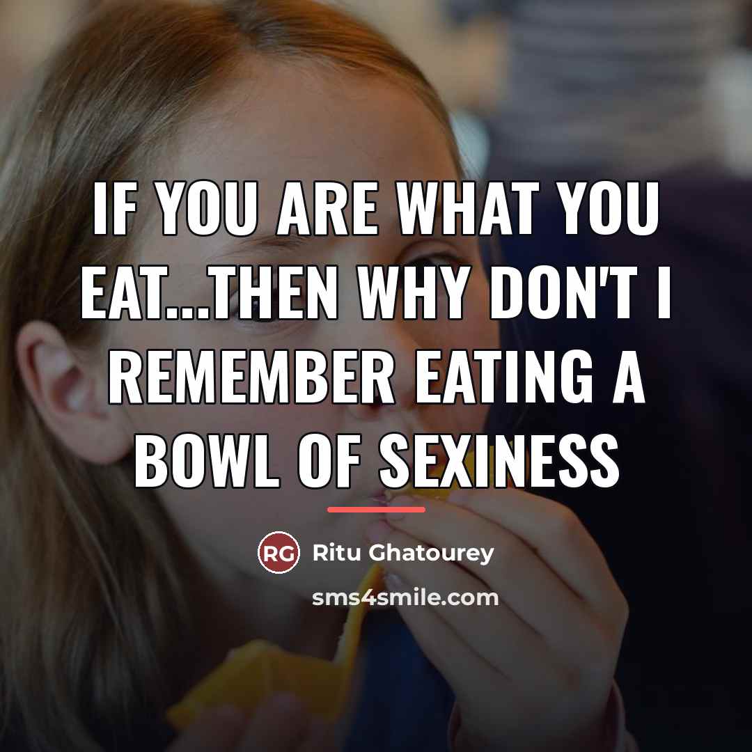 “If you are what you eat...then why don't I remember…” quote by Ritu Ghatourey