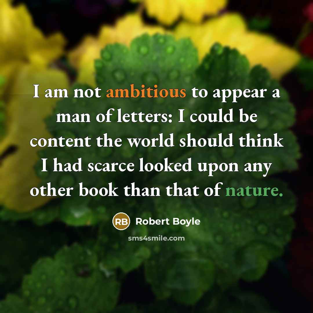 “I am not ambitious to appear a man of letters:…” quote by Robert Boyle