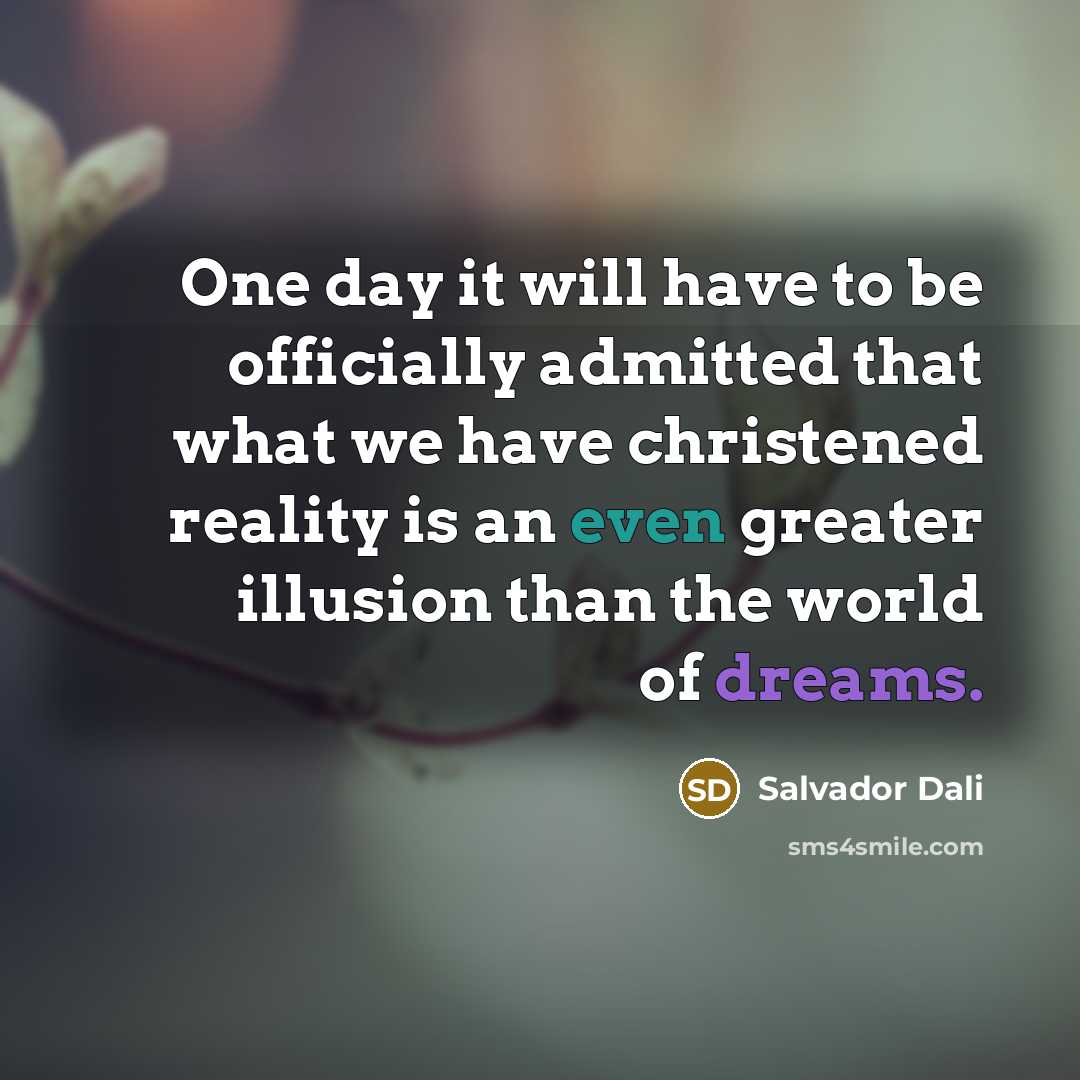 “One day it will have to be officially admitted that…” quote by Salvador Dali