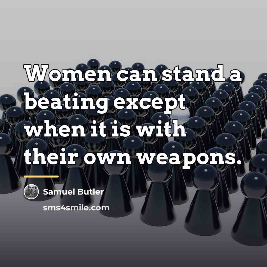“Women can stand a beating except when it is with…” quote by Samuel Butler