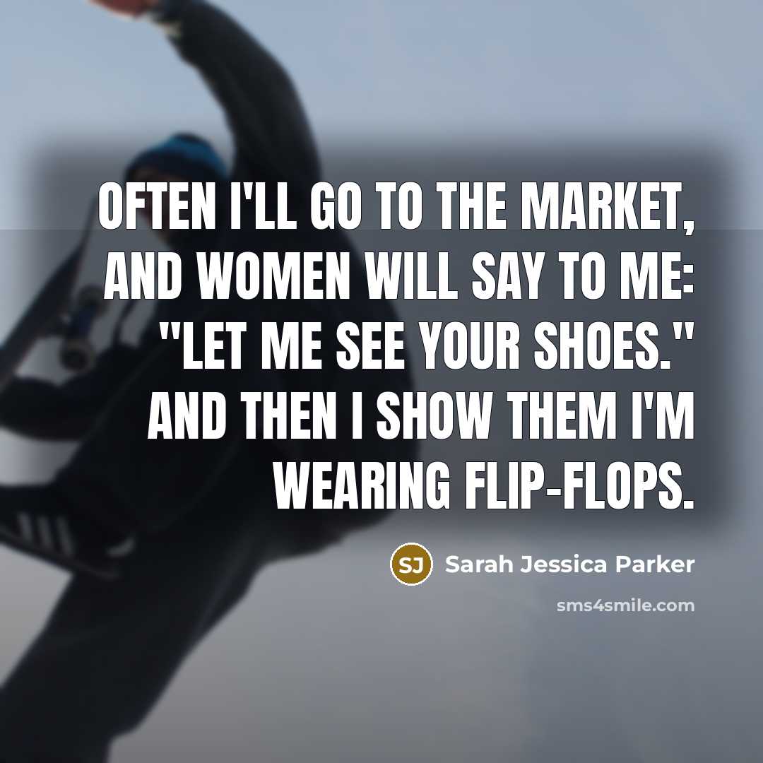“Often I'll go to the market, and women will say…” quote by Sarah Jessica Parker