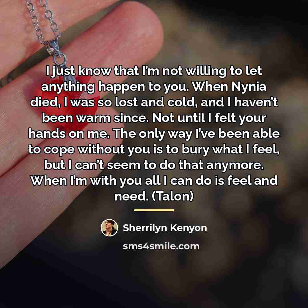 “I just know that I’m not willing to let anything…” quote by Sherrilyn Kenyon