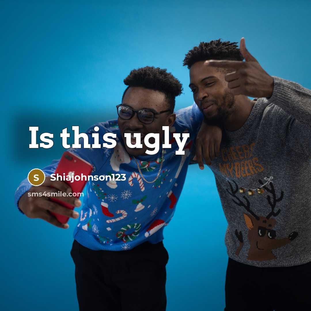 “Is this ugly…” quote by Shiajohnson123