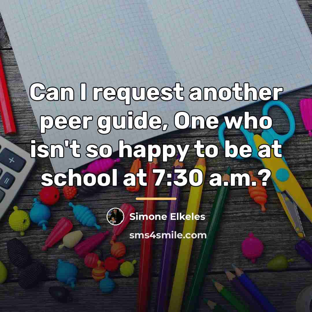 “Can I request another peer guide, One who isn't so…” quote by Simone Elkeles