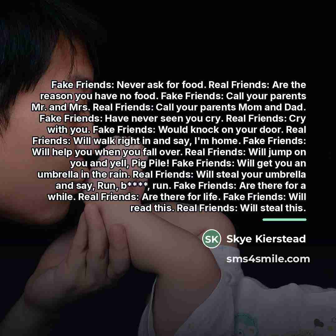 “Fake Friends: Never ask for food. Real Friends: Are the…” quote by Skye Kierstead