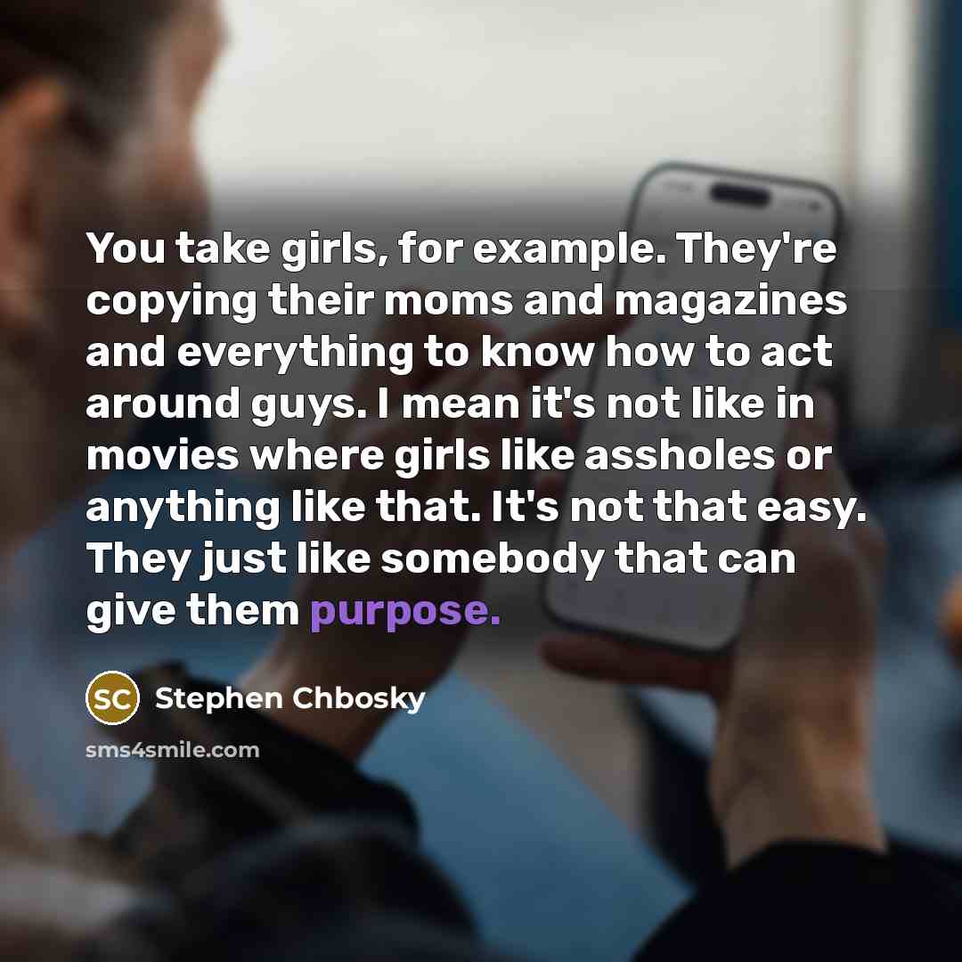 “You take girls, for example. They're copying their moms and…” quote by Stephen Chbosky