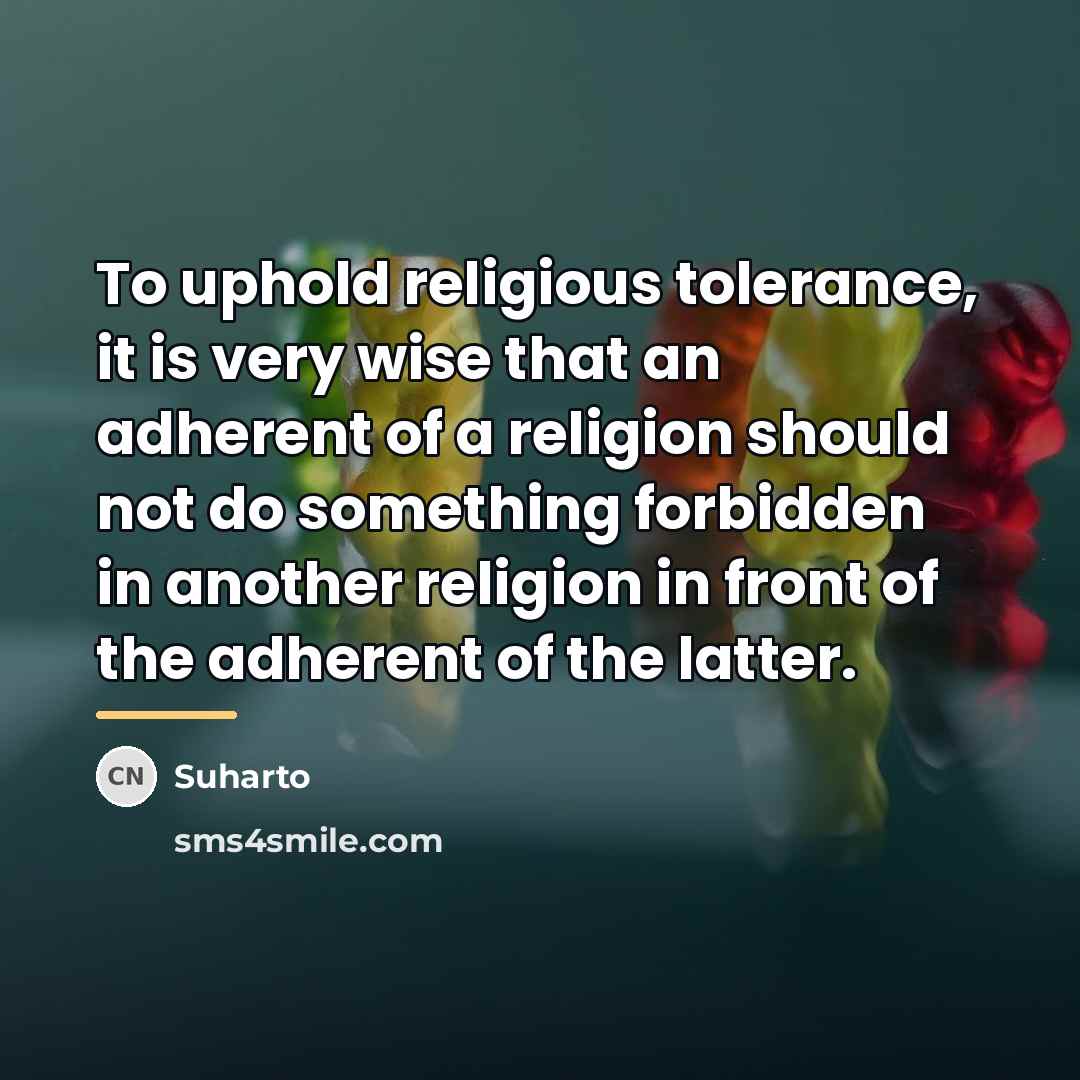 “To uphold religious tolerance, it is very wise that an…” quote by Suharto