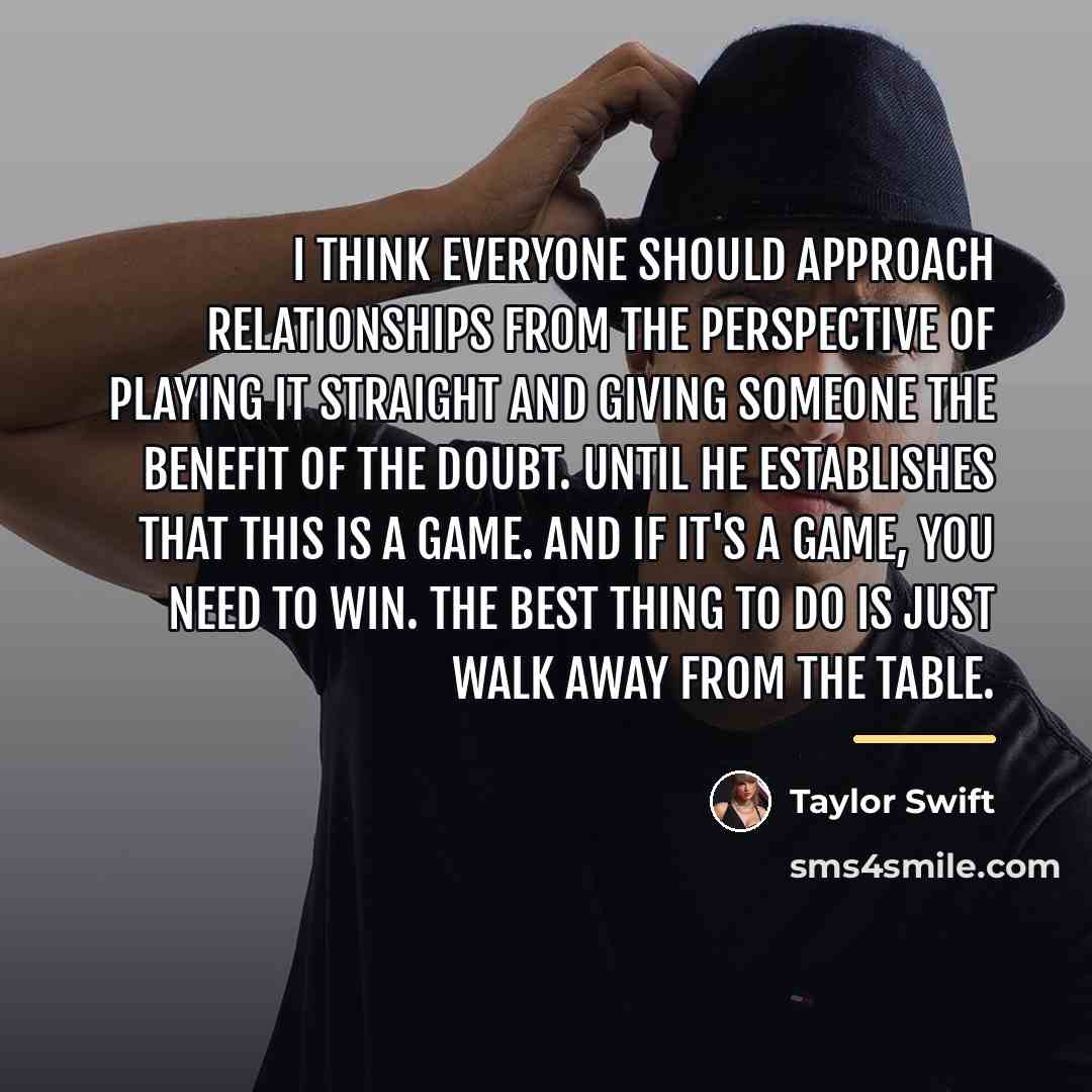 “I think everyone should approach relationships from the perspective of…” quote by Taylor Swift