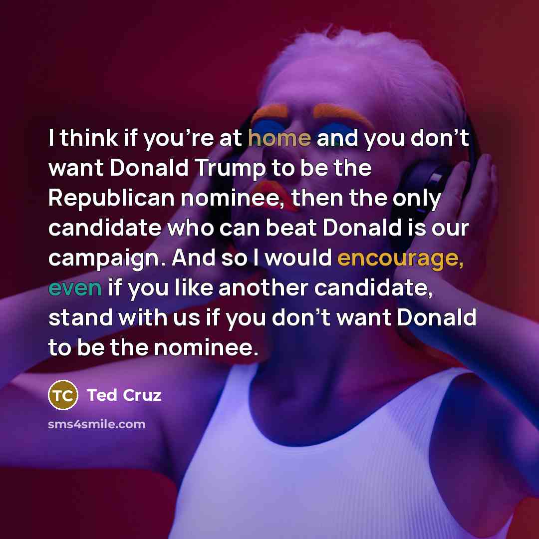 “I think if you're at home and you don't want…” quote by Ted Cruz