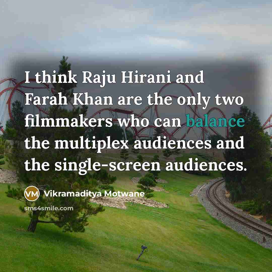 “I think Raju Hirani and Farah Khan are the only…” quote by Vikramaditya Motwane