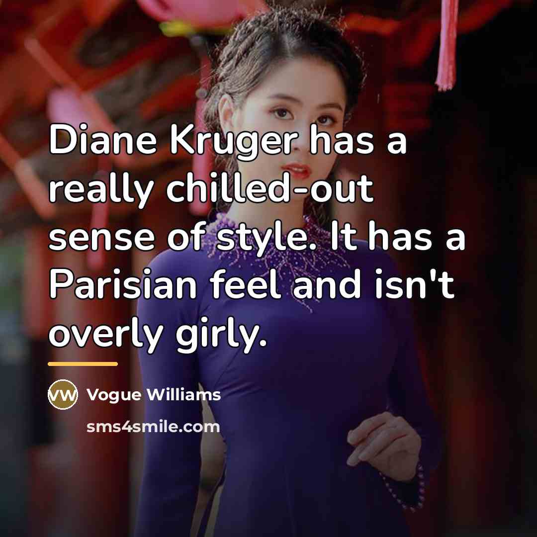 “Diane Kruger has a really chilled-out sense of style. It…” quote by Vogue Williams