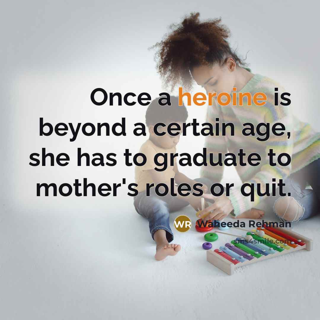 “Once a heroine is beyond a certain age, she has…” quote by Waheeda Rehman