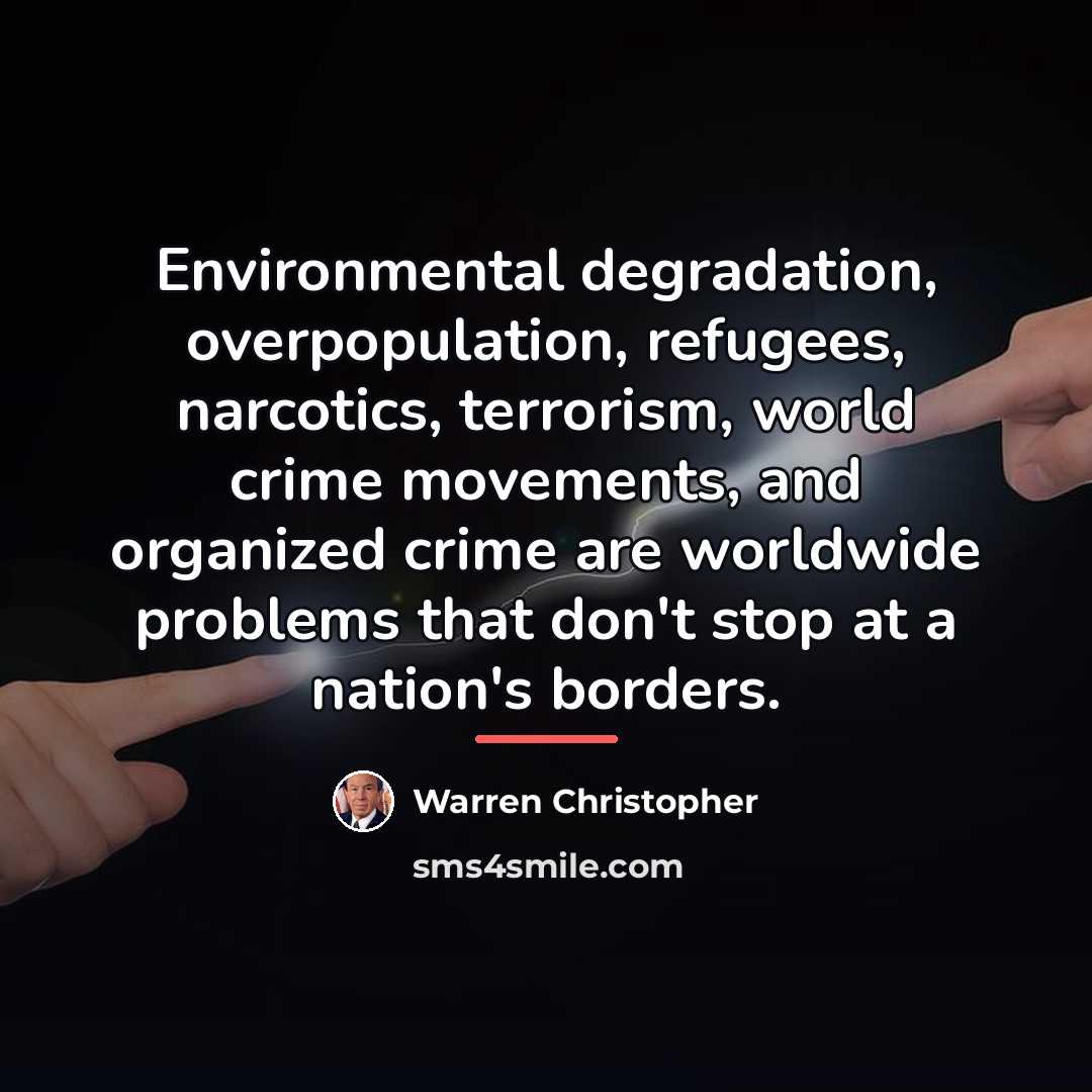 “Environmental degradation, overpopulation, refugees, narcotics, terrorism, world crime movements, and…” quote by Warren Christopher