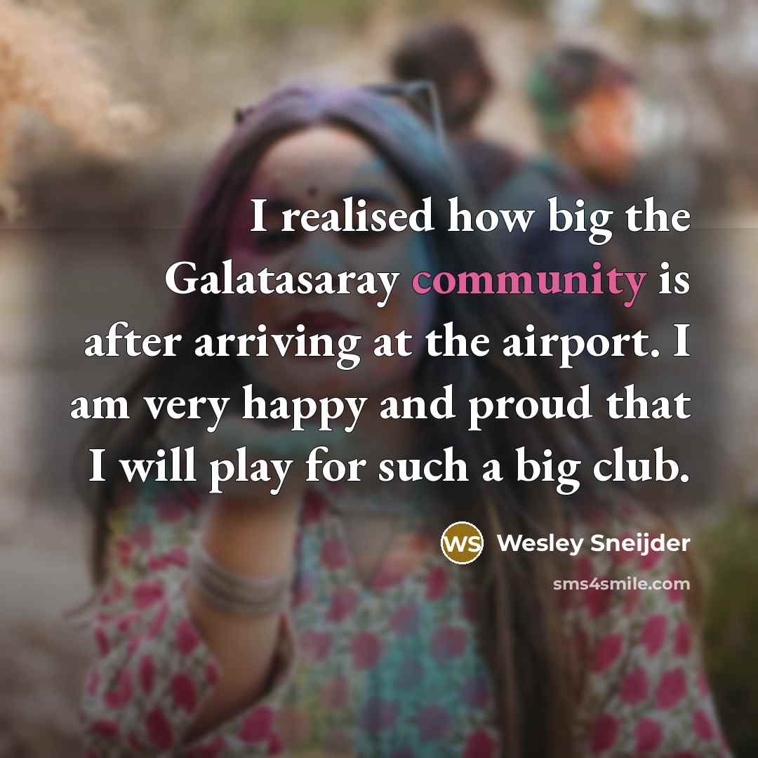 “I realised how big the Galatasaray community is after arriving…” quote by Wesley Sneijder