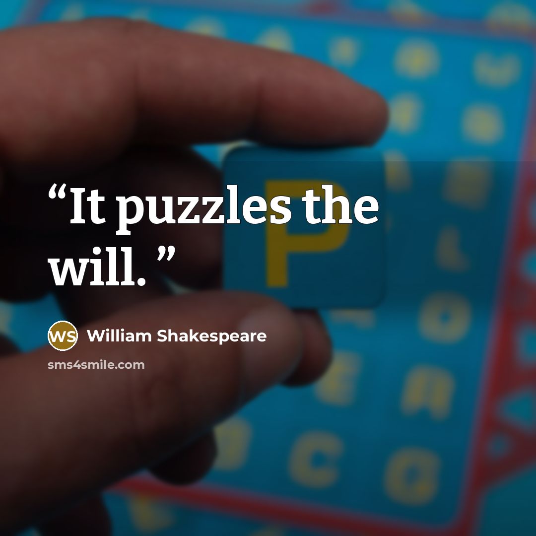 “It puzzles the will.” quote by William Shakespeare