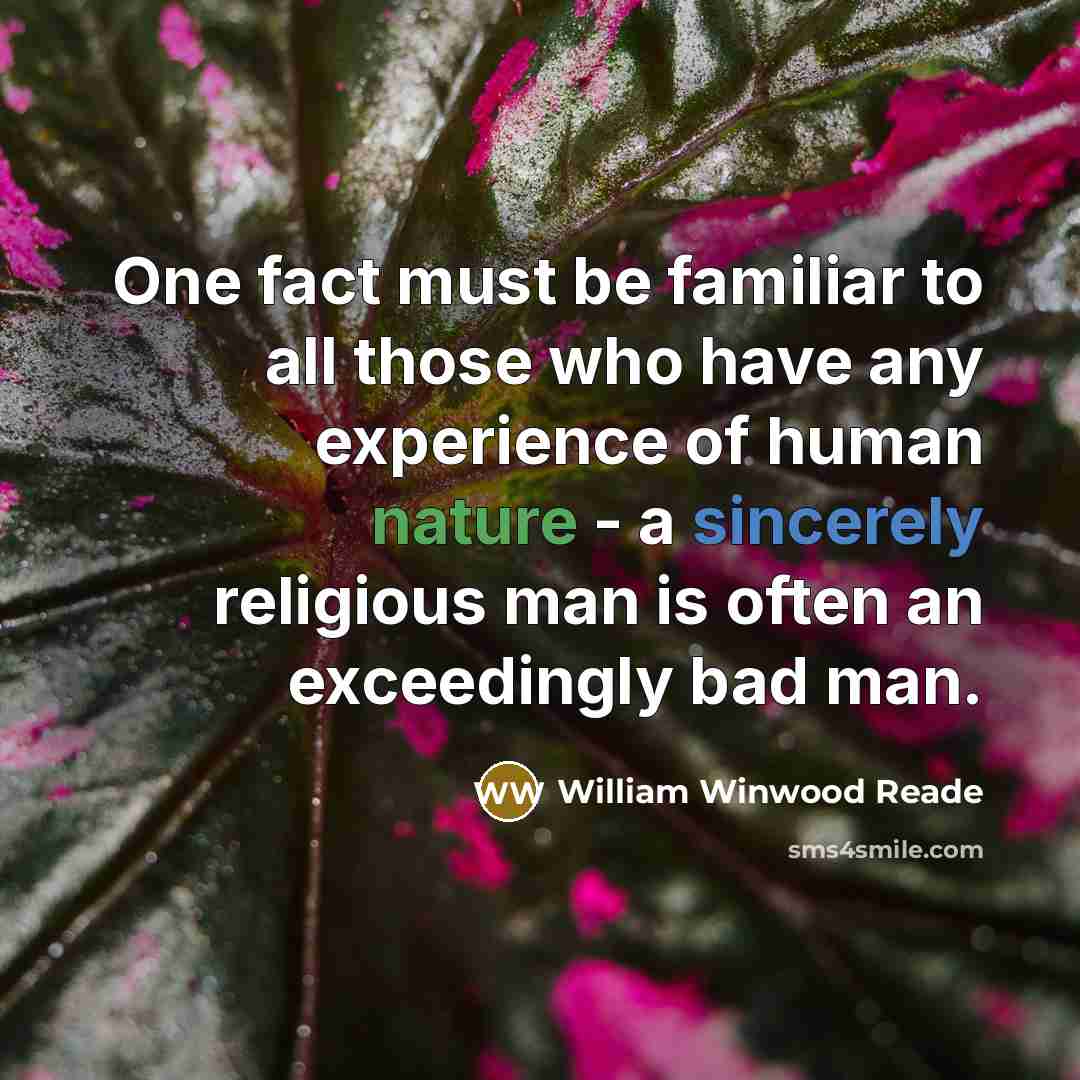 “One fact must be familiar to all those who have…” quote by William Winwood Reade