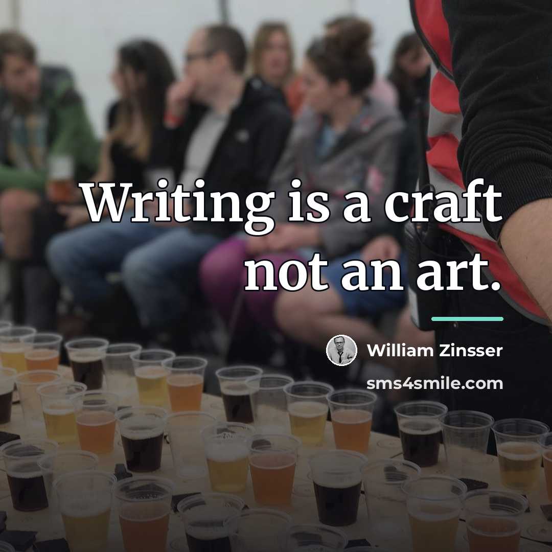 “Writing is a craft not an art.…” quote by William Zinsser