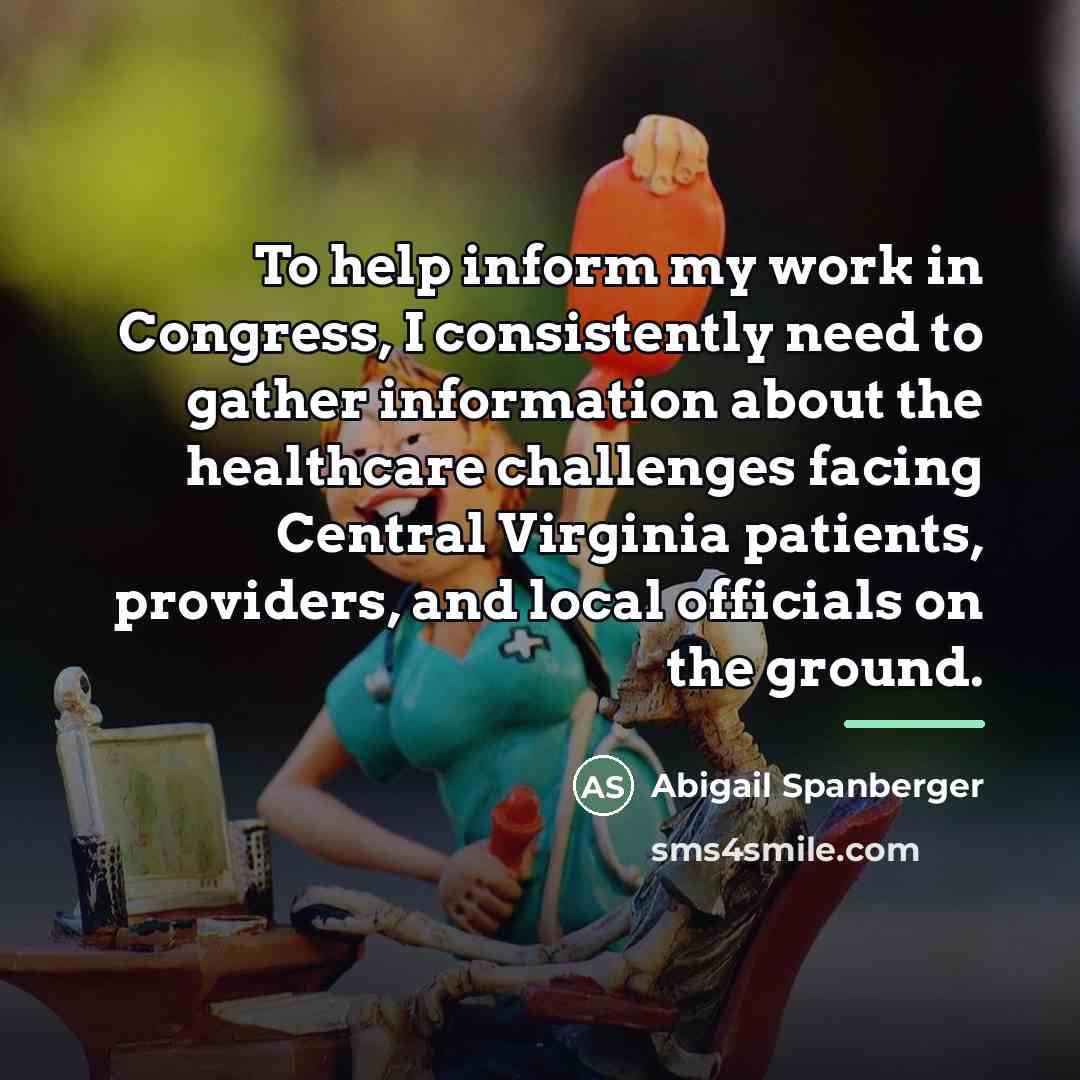 “To help inform my work in Congress, I consistently need…” quote by Abigail Spanberger