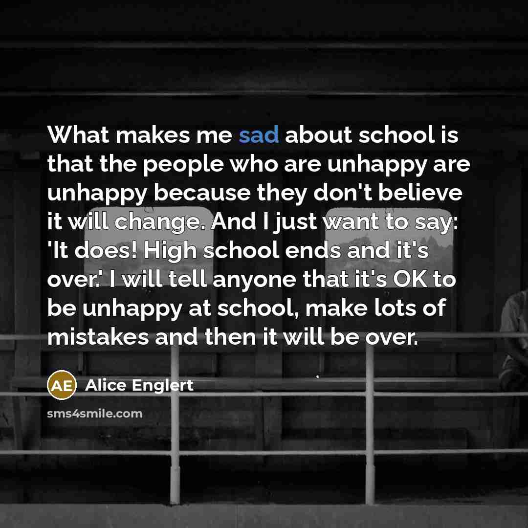 “What makes me sad about school is that the people…” quote by Alice Englert