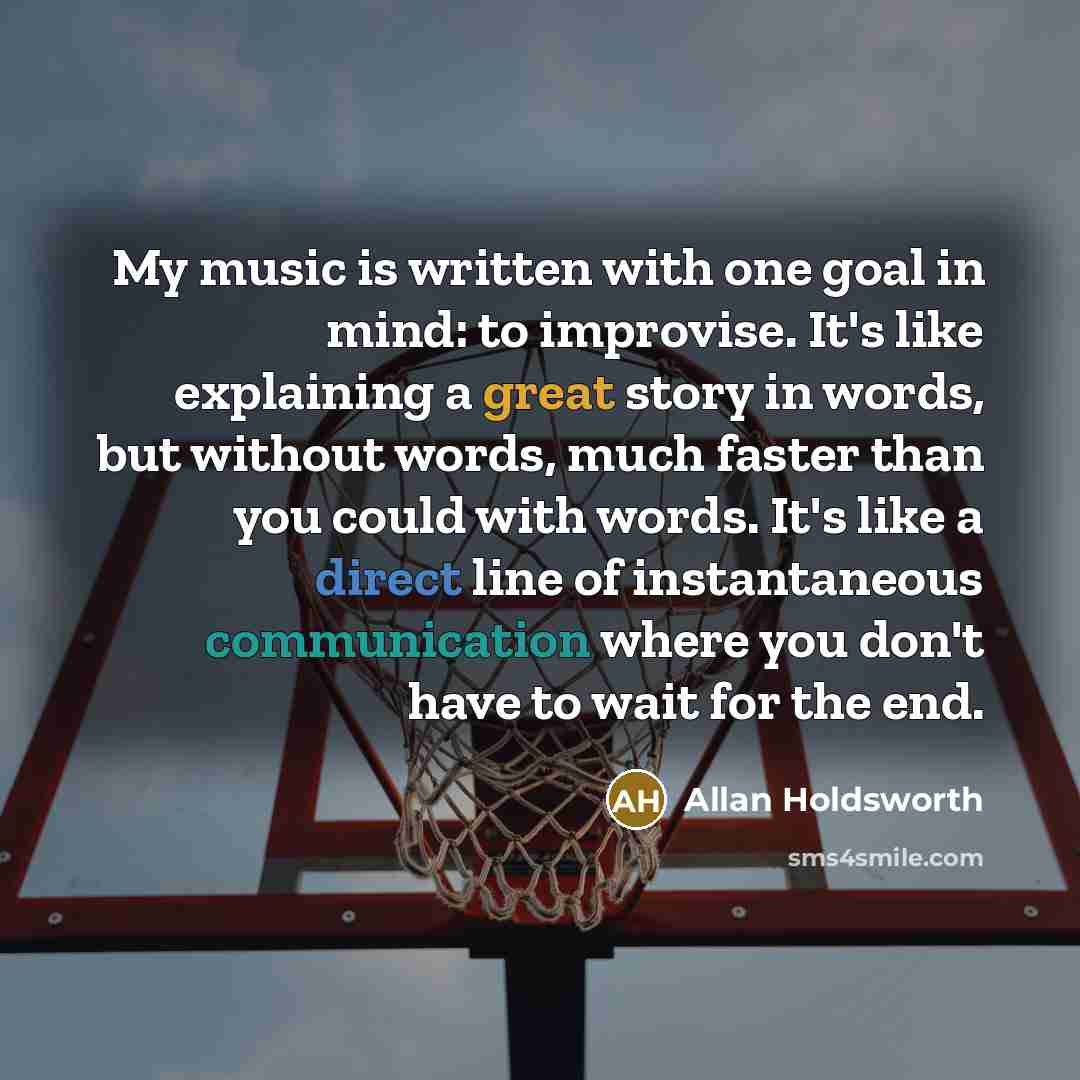 “My music is written with one goal in mind: to…” quote by Allan Holdsworth