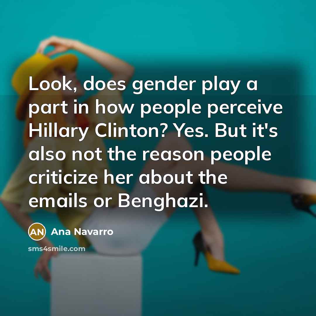 “Look, does gender play a part in how people perceive…” quote by Ana Navarro