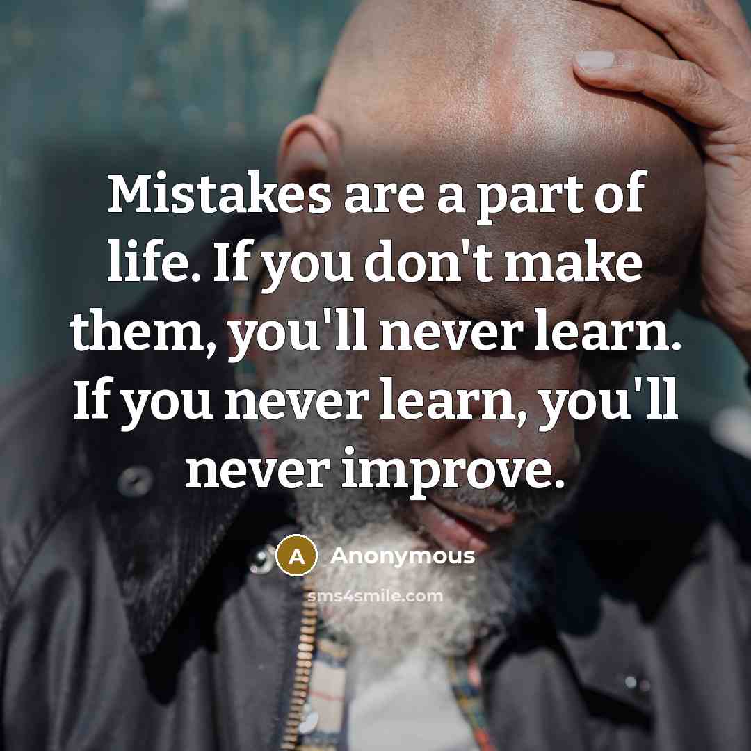 “Mistakes are a part of life. If you don't make…” quote by Anonymous