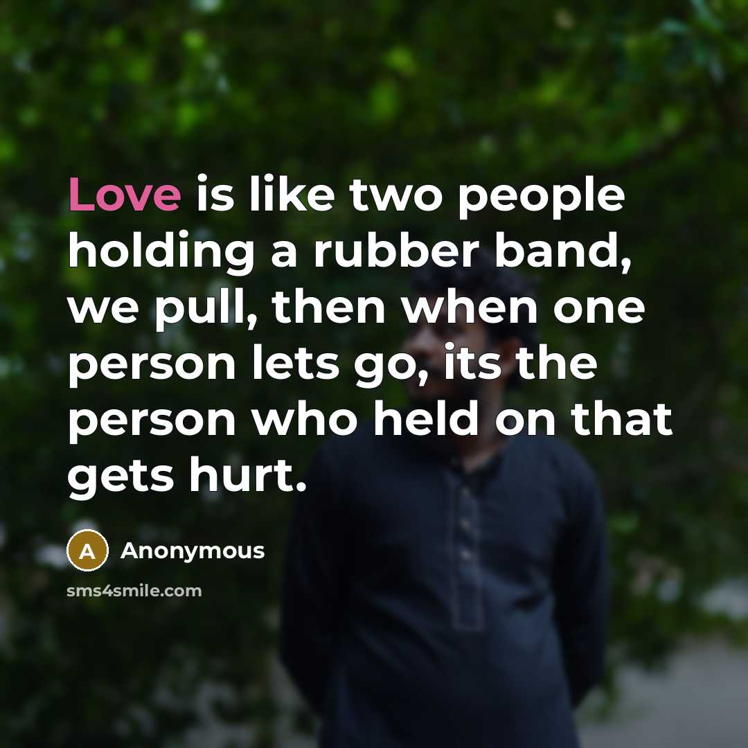 “Love is like two people holding a rubber band, we…” quote by Anonymous