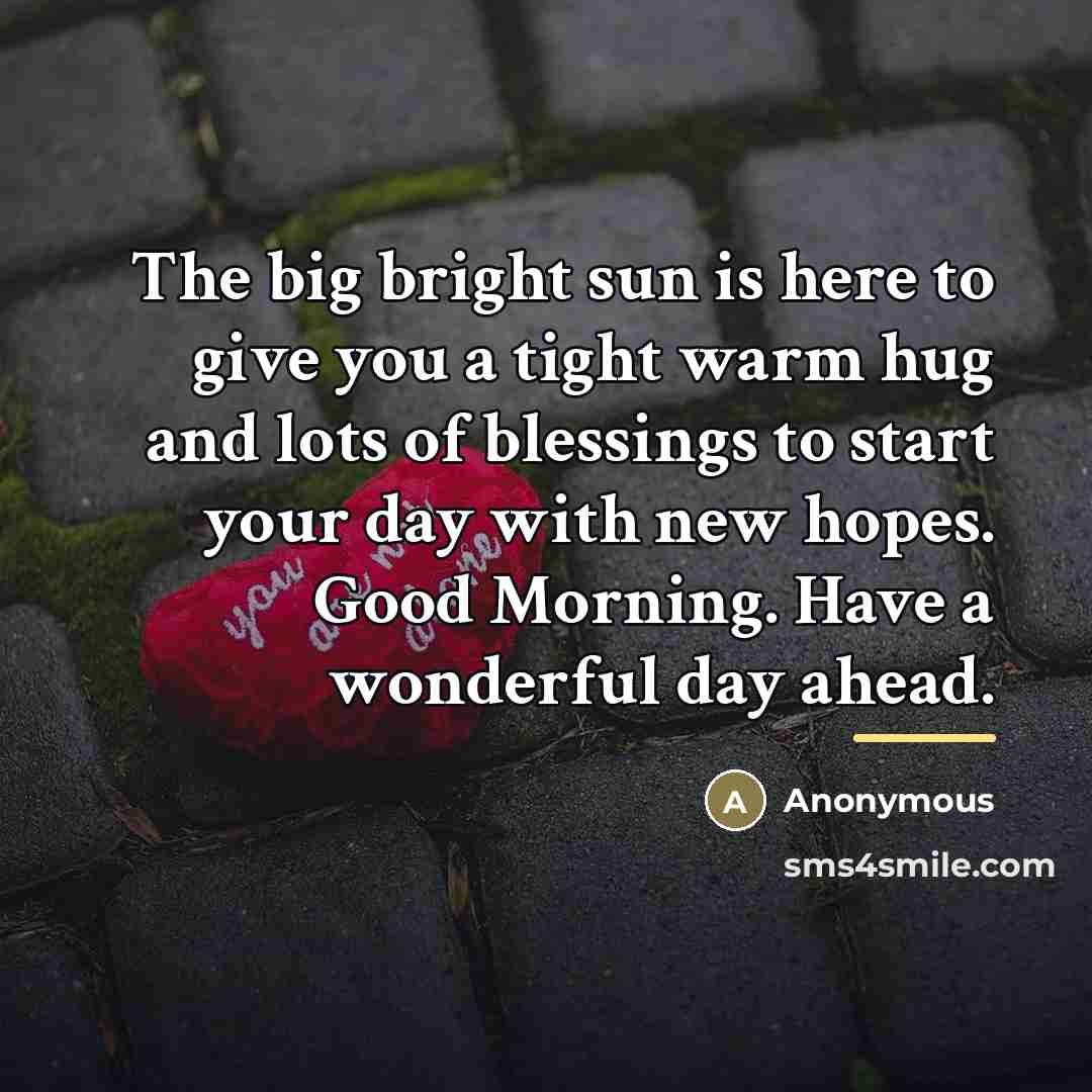“The big bright sun is here to give you a…” quote by Anonymous