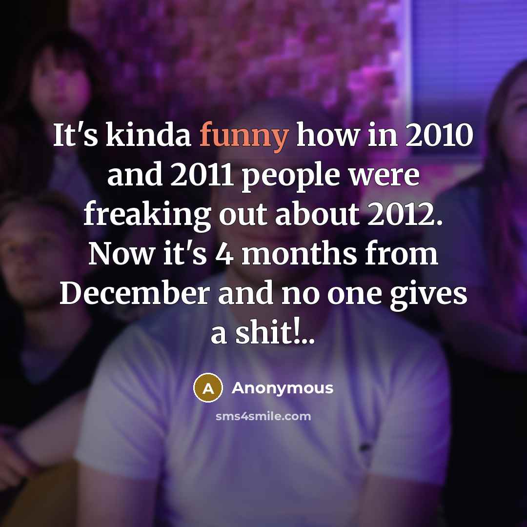 “It's kinda funny how in 2010 and 2011 people were…” quote by Anonymous