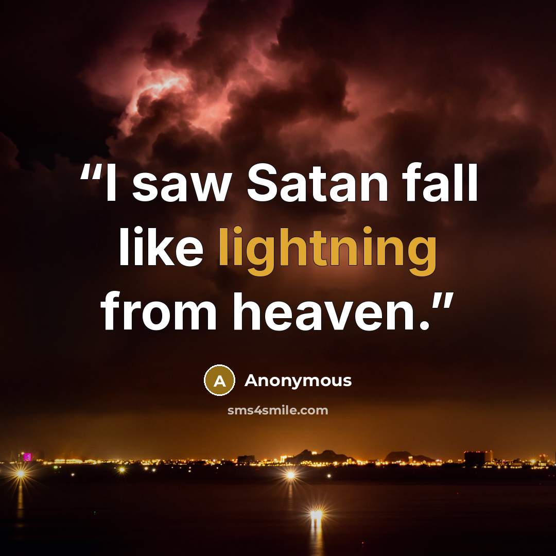 “I saw Satan fall like lightning from heaven.” quote by Anonymous