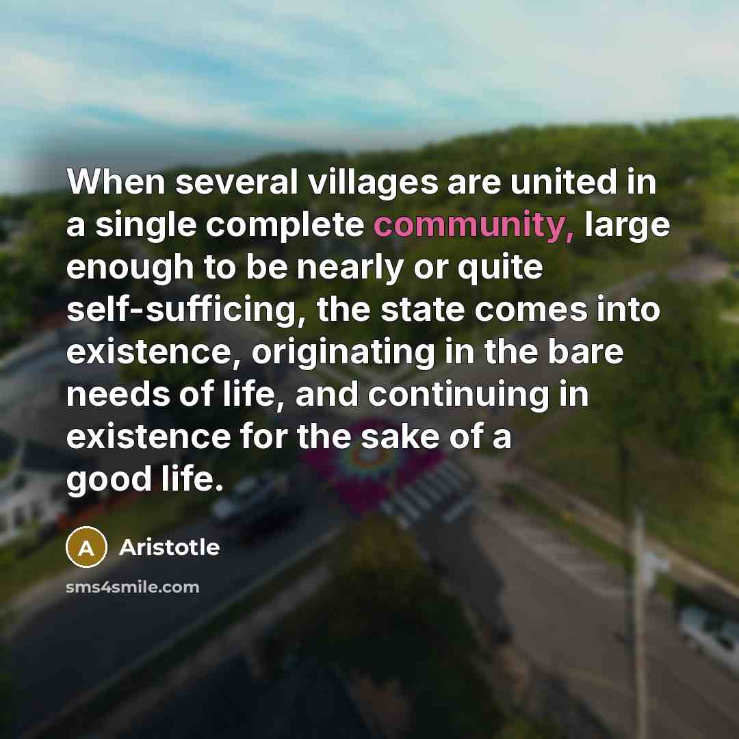 “When several villages are united in a single complete community,…” quote by Aristotle
