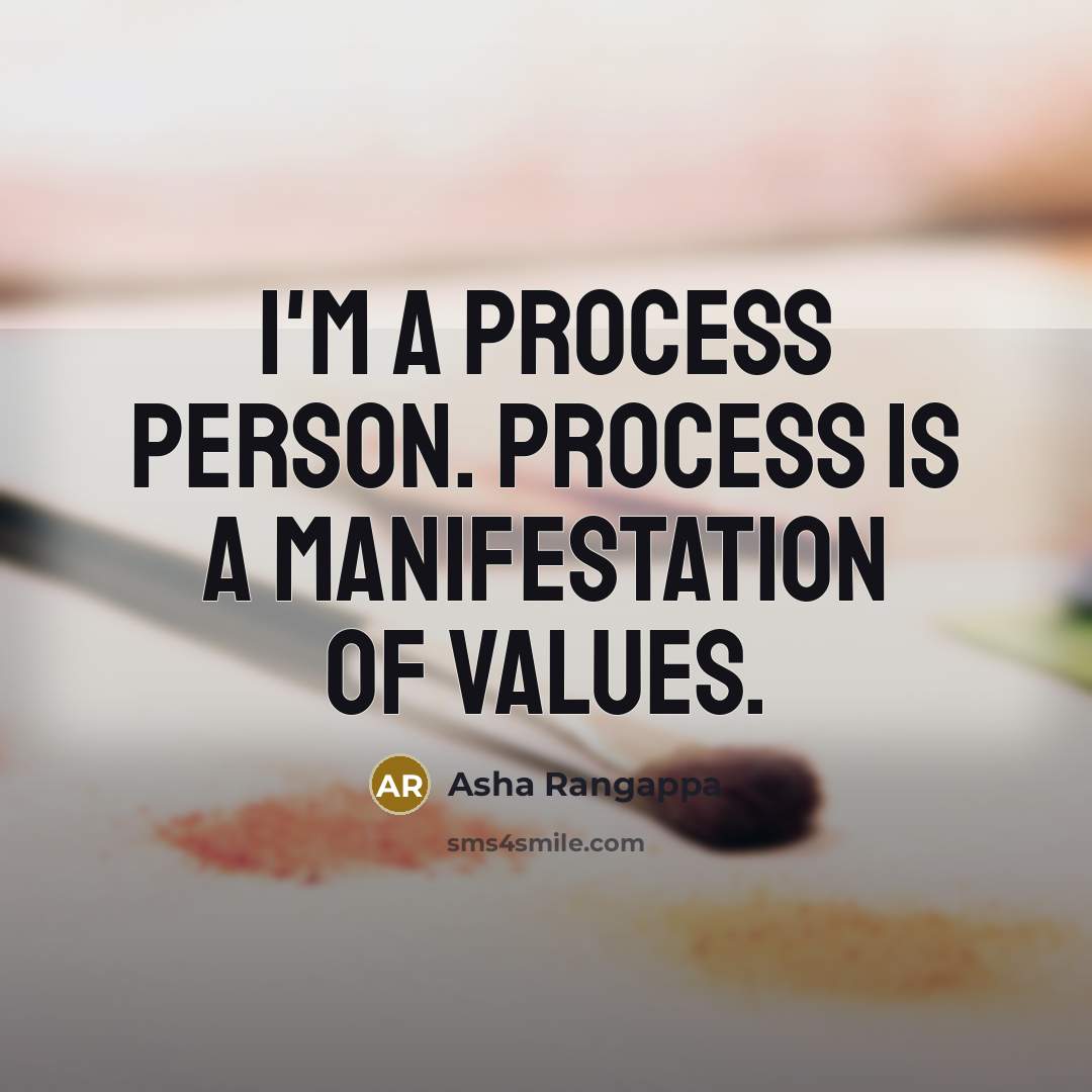 “I'm a process person. Process is a manifestation of values.…” quote by Asha Rangappa