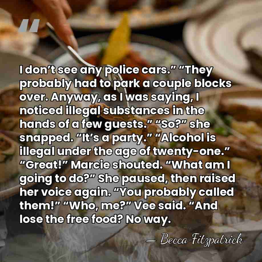 I don’t see any police cars.” “They probably had to park a&hellip; - Becca Fitzpatrick