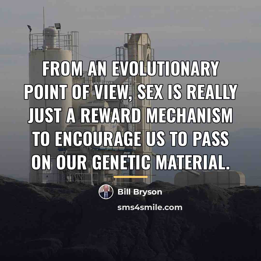 “From an evolutionary point of view, sex is really just…” quote by Bill Bryson