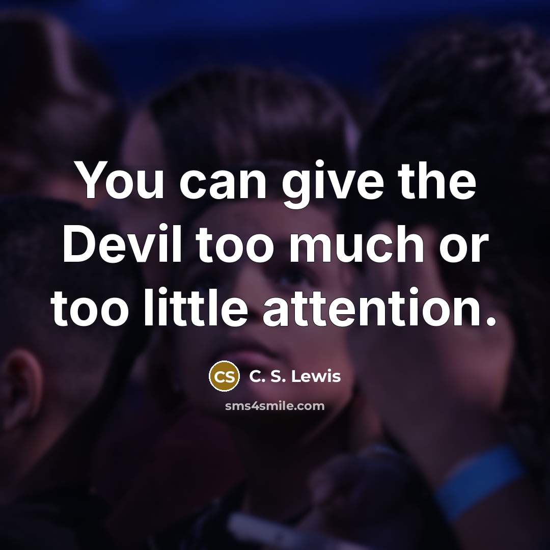 “You can give the Devil too much or too little…” quote by C. S. Lewis